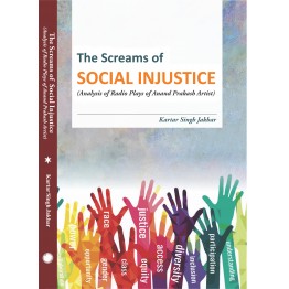 The Screams of Social Injustice ( Analysis of Radio Plays of Anand Prakash Artist )